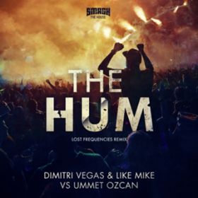 The Hum (Lost Frequencies Extended Remix) / Dimitri Vegas & Like Mike vs. Ummet Ozcan