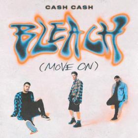 Bleach (Move On) / Cash Cash