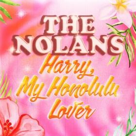 Harry, My Honolulu Lover / The Nolans