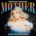 Ao - Mother (Remixes) / Meghan Trainor