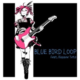 BLUE BIRD LOOP (featD deg) /  (ËvӐl)