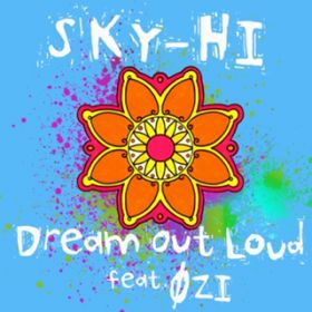 Dream Out Loud featD OZI / SKY-HI