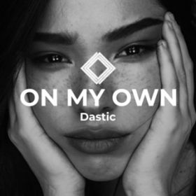 On My Own / Dastic