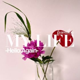 MY LIFE - Hello Again - / fumika