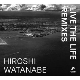 Ao - Live the Life Remixes / HIROSHI WATANABE