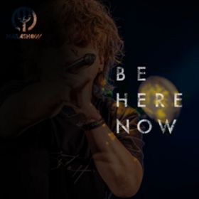 BE HERE NOW / HARASHOW