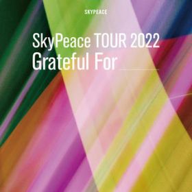 Grateful For    (SkyPeace TOUR2022 Grateful For -LIVE-) / XJCs[X