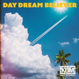 DAY DREAM BELIEVER / KNOCK OUT MONKEY