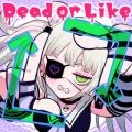 DYES IWASAKI̋/VO - Dead or Like