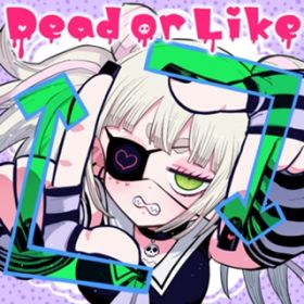 Dead or Like (feat. ~N) / DYES IWASAKI