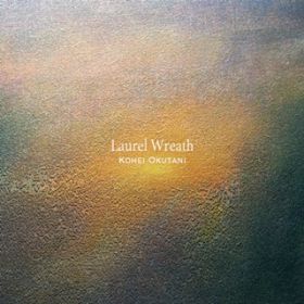 アルバム - Laurel Wreath / Kohei Okutani