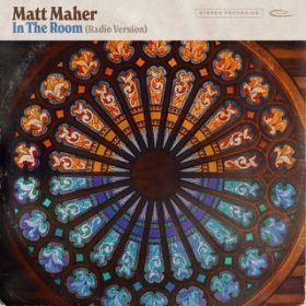 In the Room (Studio Version) / Matt Maher