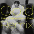 Gold@`܂܂Ł` (Taku's Twice Upon a Time Remix)