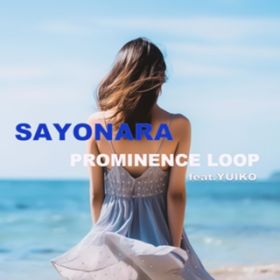 SAYONARA (feat. YUIKO) / PROMINENCE LOOP