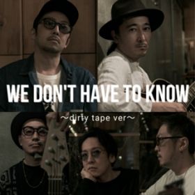 We Don't Have To Know (dirty tape ver.) / FREEASY BEATS