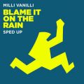 Ao - Blame It On The Rain (Sped Up) / Milli Vanilli