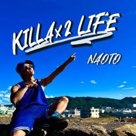 KILLA KILLA LIFE / NAOTO