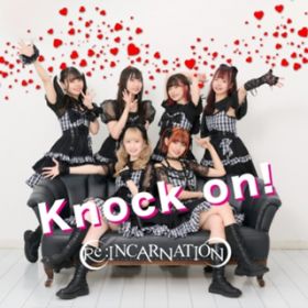 Knock on! / Re:INCARNATION