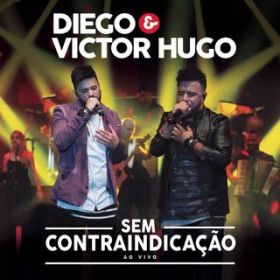 Ao - Sem Contra-Indicacao (Ao Vivo) (Deluxe) / Diego  Victor Hugo