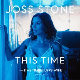 This Time (from "The Time Traveller's Wife The Musical") / Joss Stone