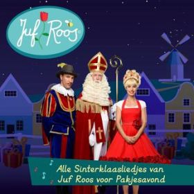 Ao - Alle Sinterklaasliedjes van Juf Roos voor Pakjesavond / Juf Roos