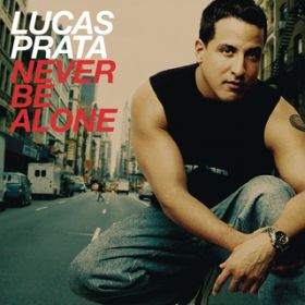 Never Be Alone (Johnny Rocks Radio Edit) / Lucas Prata