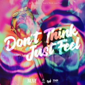 Don't Think Just Feel (feat. KVGGLV & A4) / MAY