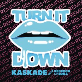 Turn It Down (Carli Remix) with Rebecca  Fiona / Kaskade