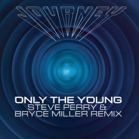 Ao - Only the Young (Steve Perry & Bryce Miller Remix) / Journey