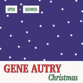 Here Comes Santa Claus (Right Down Santa Claus Lane) (Sped Up) / Gene Autry