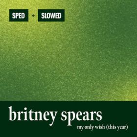 My Only Wish (This Year) (Sped Up) / Britney Spears