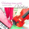 Ao - Healing time with Violin / Au bonheur