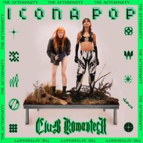 Ao - Club Romantech (The Afterparty) / Icona Pop