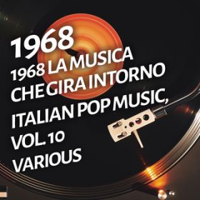 Ao - 1968 La musica che gira intorno - Italian pop music, VolD 10 / Various Artists