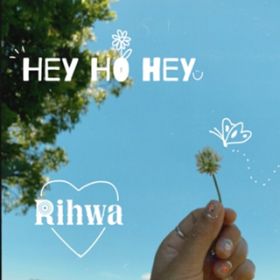 Hey Ho Hey / Rihwa