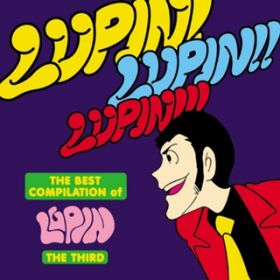 Ao - THE BEST COMPILATION of LUPIN THE THIRDuLUPIN! LUPIN!! LUPIN!!!v / Y