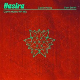 Desire (Calvin Harris VIP Mix) / Calvin Harris/Sam Smith