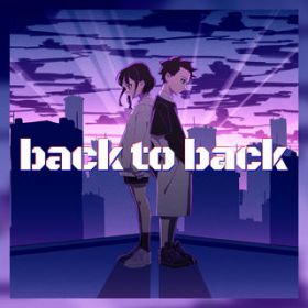 back to back / ؂Ƃ