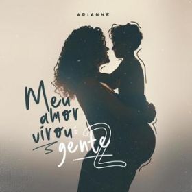 Meu Amor Virou Gente 2 / Arianne