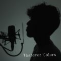 W[W̋/VO - Whatever Colors