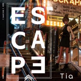 Escape / Tia