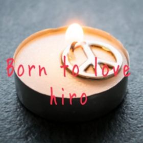 Born to love / hiro