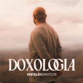 Ao - Doxologia / Weslei Santos