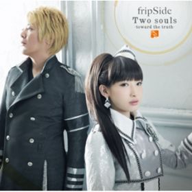Two souls -toward the truth- / fripSide