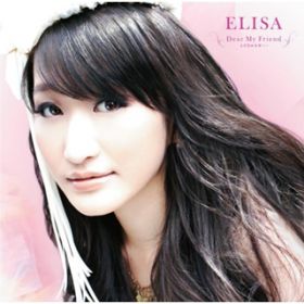 Dear My Friend -܂ʖ- EDM ver -instrumental- / ELISA