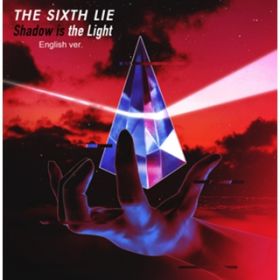 Shadow is the Light (English verD) / THE SIXTH LIE