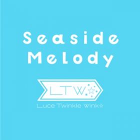 Seaside Melody / Luce Twinkle Wink