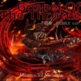 Gospel Of The Throttle zREMIX verD / Minutes Til Midnight