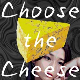 Choose the Cheese / ͖얜