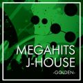 MEGAHITS J-HOUSE -GOLDEN-